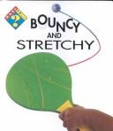 Cover of What Is Bouncy and Stretchy (What Is) by Sarah Warbrick