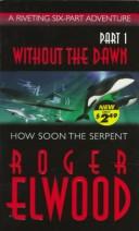 Front cover of How Soon the Serpent (Without the Dawn) by Roger Elwood