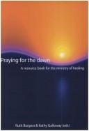 Front cover of Praying for the dawn by Ruth Burgess