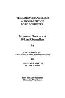 Front cover of YES, LORD CHANCELLOR: A BIOGRAPHY OF LORD SCHUSTER: PERMANENT SECRETARY TO 10 LORD CHANCELLORS by Jean Graham Hall