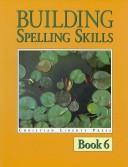 Front cover of Building Spelling Skills Book 6 (Spelling) by Garry Moes