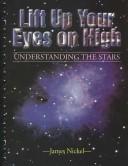 Cover of Lift Up Your Eyes on High (Understanding the Stars) by James Nickel