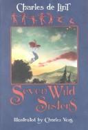 Front cover of Seven Wild Sisters by Charles de Lint