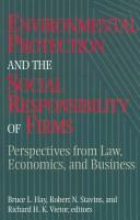 Front cover of Environmental protection and the social responsibility of    firms by Bruce L. Hay