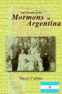 Front cover of The history of the Mormons in Argentina by Néstor Curbelo