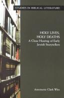 Front cover of Holy Lives, Holy Deaths by Antoinette Clark Wire