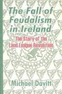 Cover of The fall of feudalism in Ireland by Michael Davitt