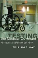 Front cover of Testing the Medical Covenant by William F. May
