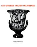 Front cover of Les grandes figures religieuses, fonctionnement pratique et symbolique dans l'antiquité : Besançon, 25-26 avril 1984 by Colloque Les Grandes figures religieuses, fonctionnement pratique et symbolique dans l'antiquité (1984 Besançon)