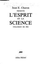 Front cover of L' esprit et la science by Colloque international pluridisciplinaire sur le rôle de l'esprit en science (1st 1983 Fès, Morocco)