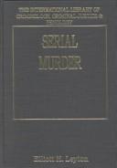 Cover of Serial murder by Elliott Leyton