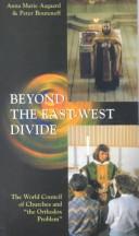 Front cover of Beyond the East-West divide by Anna Marie Aagaard