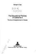 Front cover of The educational policies of Catherine II by George K. Epp