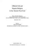 Front cover of Official cult and popular religion in the ancient Near East by Colloquium on the Ancient Near East-- the City and its Life (1st 1992 Tokyo, Japan)