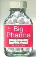 Front cover of BIG PHARMA: HOW THE WORLD'S BIGGEST DRUG COMPANIES CONTROL ILLNESS by JACKY LAW