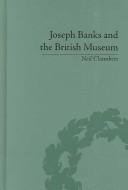 Front cover of Joseph Banks And the British Museum by Neil Chambers