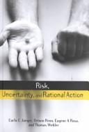 Front cover of Risk, uncertainty, and rational action by Carlo Jaeger