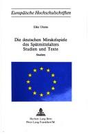 Front cover of Die Deutschen Mirakelspiele des Spätmittelalters by Elke Ukena