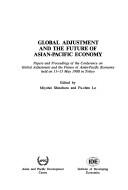 Front cover of Global adjustment and the future of Asian-Pacific economy by Conference on Global Adjustment and the Future of Asian-Pacific Economy (2nd 1988 Tokyo, Japan)
