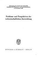 Front cover of Probleme und Perspektiven der weltwirtschaftlichen Entwicklung by Gesellschaft für Wirtschafts- und Sozialwissenschaften, Verein für Socialpolitik. Jahrestagung