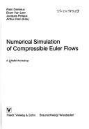 Front cover of Numerical simulation of compressible Euler flows by GAMM Workshop on the Numerical Simulation of Compressible Euler Flows (1986 INRIA)