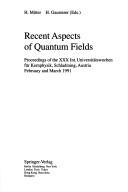 Front cover of Recent aspects of quantum fields by Internationale Universitätswochen für kernphysik der KarI-Franzens-Universität Graz (30th 1991 Schladming, Austria)