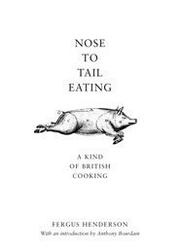 Cover of Nose to Tail Eating by Fergus Henderson
