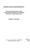 Front cover of Meditation differently, phenomenological-psychological aspects of Tibetan Buddhist (Mahāmudrā and Snying-thig) practices from original Tibetan sources by Herbert V. Guenther