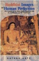 Cover of Buddhist images of human perfection by Nathan Katz