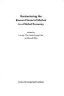 Cover of Restructuring the Korean financial market in a global economy by Lee-Jay Cho