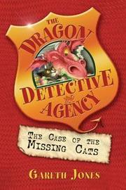 Front cover of The Case of the Missing Cats (Dragon Detective Agency) by Gareth P. Jones