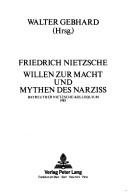Front cover of Friedrich Nietzsche, Willen zur Macht und Mythen des Narziss by Bayreuther Nietzsche-Kolloquium (3rd 1985)