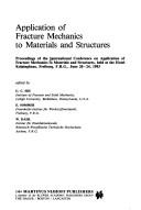 Front cover of Application of fracture mechanics to materials and structures by International Conference on Application of Fracture Mechanics to Materials and Structures (1983 Freiburg im Breisgau, Germany)