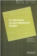 Front cover of Der Antike Roman und seine mittelalterliche Rezeption by Michelangelo Picone