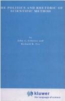 Cover of The Politics and rhetoric of scientific method by Richard R. Yeo
