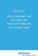 Front cover of Philosophy of geometry from Riemann to Poincaré by Roberto Torretti