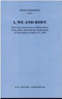 Front cover of I, we, and body by Joint Symposium of Philosophers from Africa and from the Netherlands (1st 1989 Rotterdam, Netherlands)