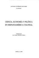 Front cover of Ciencia, economía y política en Hispanoamérica colonial by Encuentro de Latinoamericanistas Españoles (5th 1995 Seville, Spain)