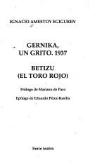 Cover of Gernika: Un grito, 1937 ; Betizu by Ignacio Amestoy Egiguren