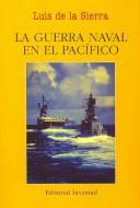 Front cover of La guerra naval en el Pacífico (1941-1945) by Luis de la Sierra