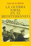 Cover of La guerra naval en el Mediterráneo (1940-1943) by Luis de la Sierra