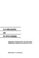 Front cover of La educación en la encrucijada by Seminario Internacional de Educación Madrid 1973.