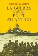 Cover of La guerra naval en el Atlántico (1939-1945) by Luis de la Sierra