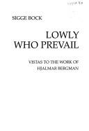 Front cover of Lowly who prevail by Sigge Bock