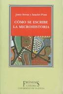 Front cover of Cómo se escribe la microhistoria by Justo Serna Alonso