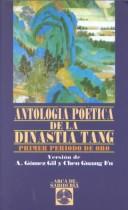 Front cover of Antología poética de la dinastia tang by Alfredo Gomez Gil