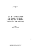 Front cover of La eternidad de lo efímero by Juan Arana Cañedo-Argüelles