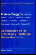 Front cover of La Educacion En Las Provincias y Territorios Nacionales (1885-1945) (Historia de la Educacion en la Argentina) by Adriana Puigross