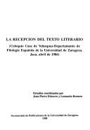 Front cover of La recepción del texto literario by Coloquio Casa de Velázquez-Departamento de Filología Española de la Universidad de Zaragoza (1986 Jaca, Spain)