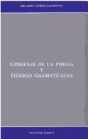 Cover of Lenguaje de la poesía y figuras gramaticales by Arcadio López-Casanova